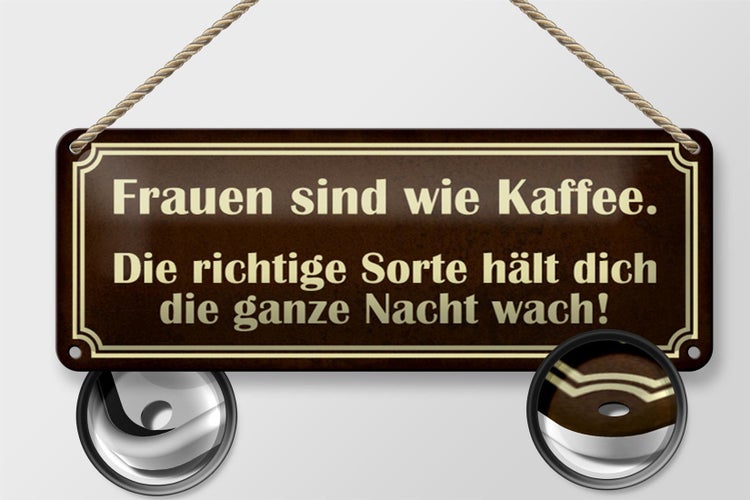 Blechschild Spruch 27x10cm Frauen sind wie Kaffee Dekoration