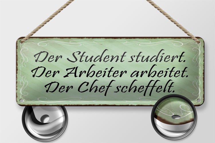 Blechschild Spruch 27x10cm Student Arbeiter Chef Dekoration