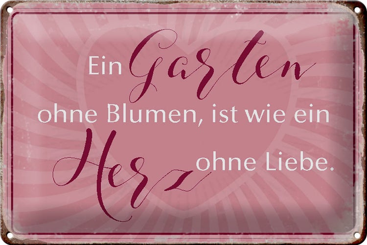 Blechschild Spruch 30x20cm Garten ohne Blumen wie Herz ohne