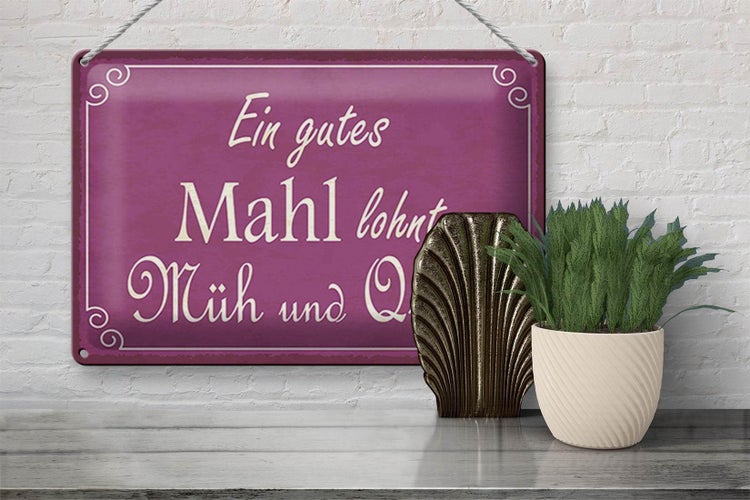Blechschild Spruch 30x20cm ein gutes Mahl lohnt Müh Qual
