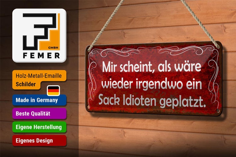 Blechschild Spruch 27x10cm scheint Sack Idioten geplatzt Dekoration