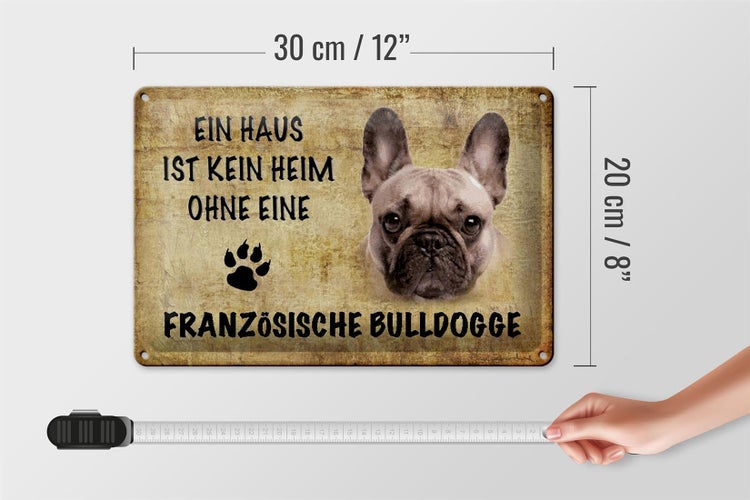 Blechschild Spruch 30x20cm Französische Bulldogge Hund ohne kein Heim