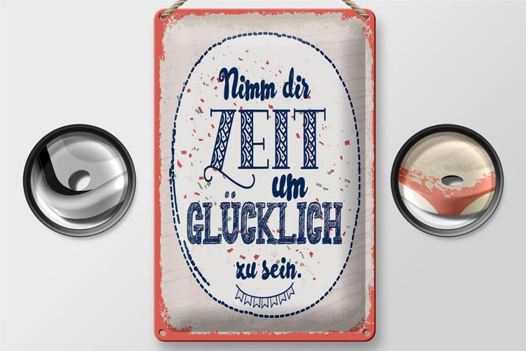 Blechschild Spruch Nimm dir Zeit um Glücklich sein 20x30cm