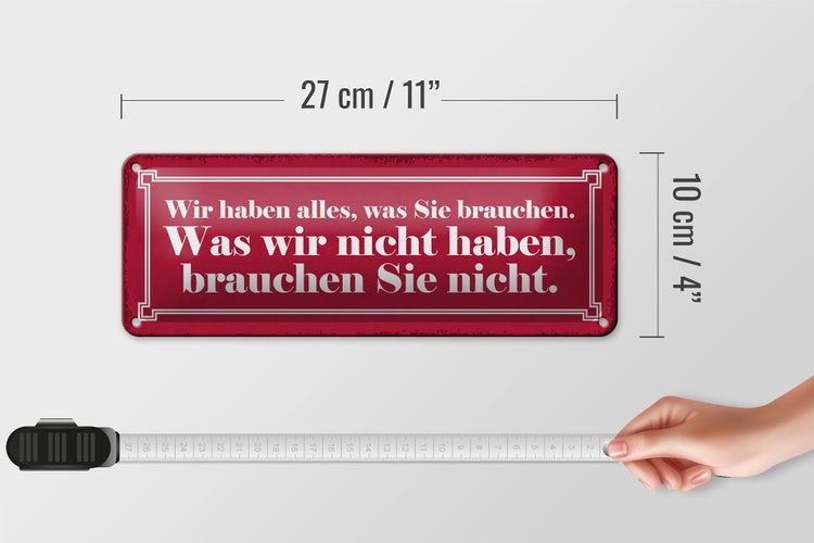 Blechschild Spruch 27x10cm wir haben alles was Sie brauchen Dekoration