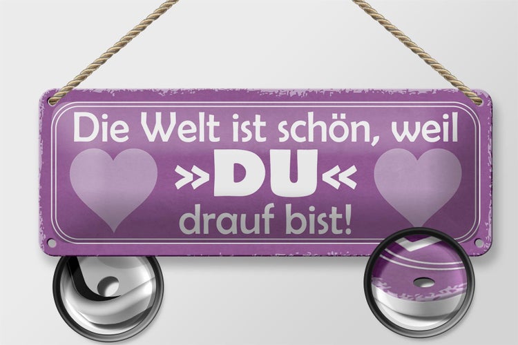 Blechschild Spruch 27x10cm Welt ist schön weil DU bist Dekoration