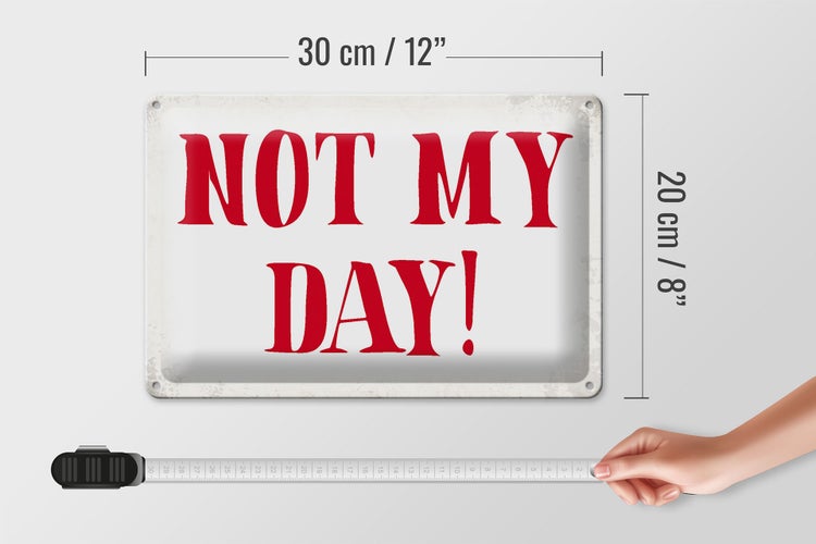 Blechschild Spruch 30x20cm Not my Day nicht mein Tag Retro