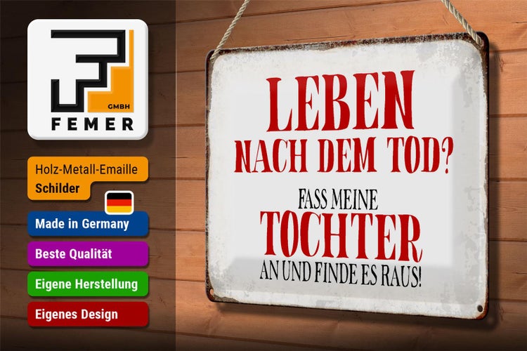 Blechschild Spruch 30x20cm Leben nach Tod fass Tochter an