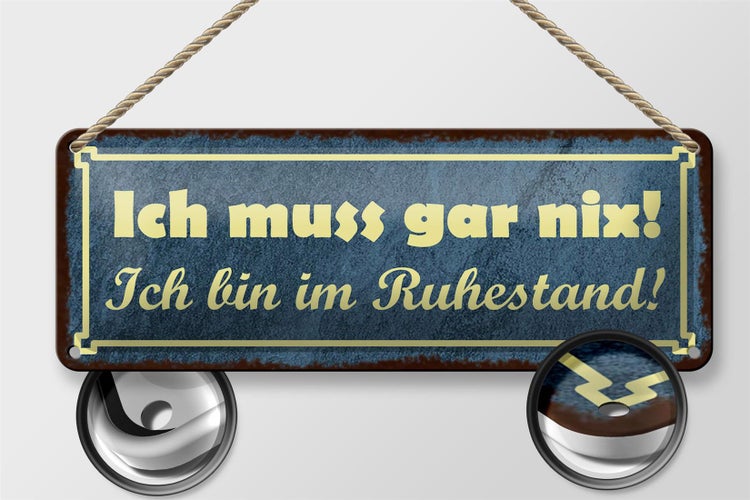 Blechschild Spruch 27x10cm muss gar nix bin im Ruhestand Dekoration