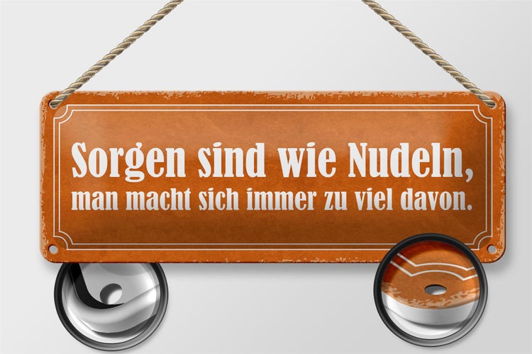 Blechschild Spruch 27x10cm Sorgen sind wie Nudeln man macht Dekoration