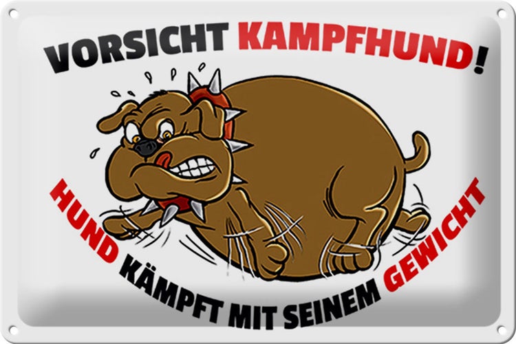 Blechschild Spruch 30x20cm Kampfhund kämpft mit Gewicht