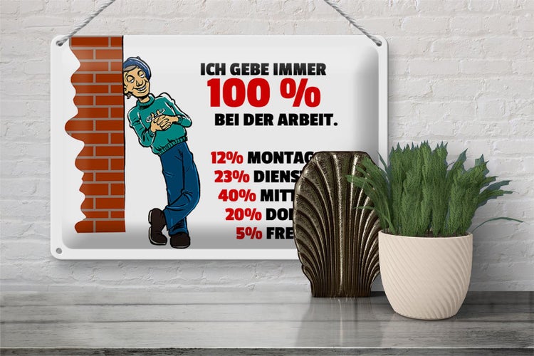 Blechschild Spruch 30x20cm Gebe immer 100% bei der Arbeit