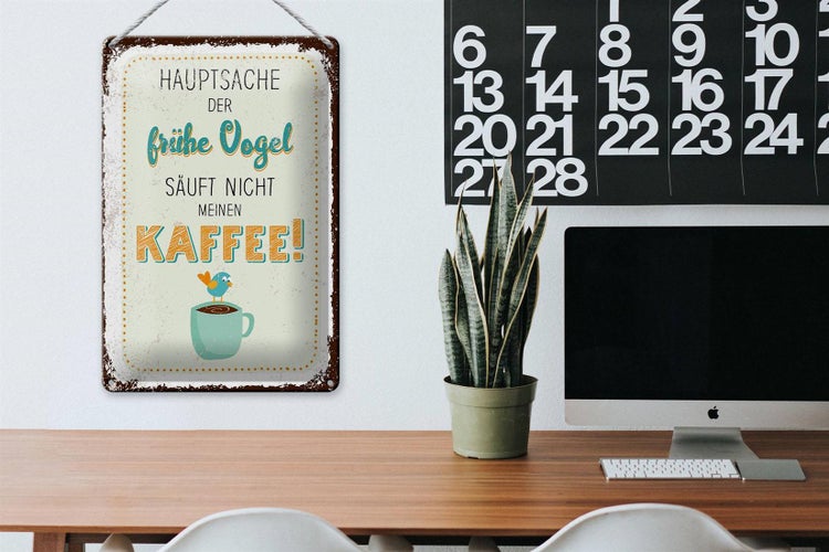 Blechschild Spruch Kaffee der frühe Vogel säuft nicht 20x30cm