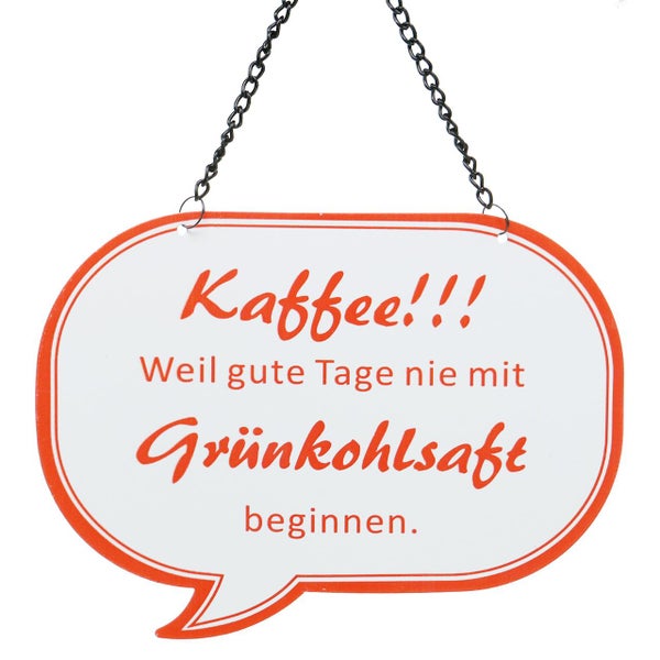 Dekoratives Hängeschild mit der Aufschrift: Kaffee!!! Weil gute Tage nie mit Grünkohlsaft beginnen.