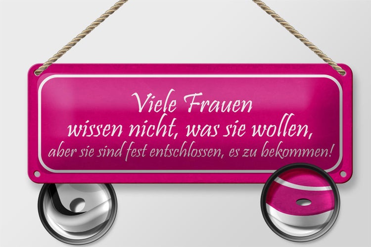 Blechschild Spruch 27x10cm Frauen wissen nicht was wollen Dekoration