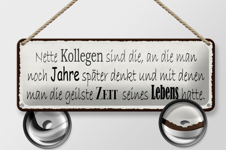 Blechschild Spruch 27x10cm nette Kollegen sind die an die Dekoration