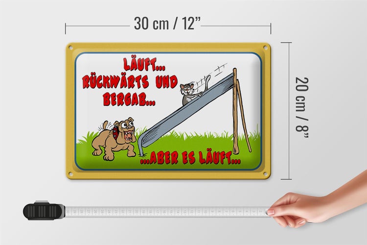 Blechschild Spruch 30x20cm läuft Rückwärts und bergab Hund