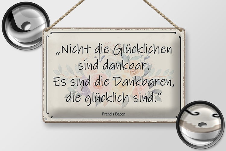 Blechschild Spruch 30x20cm nicht glückliche sind dankbar