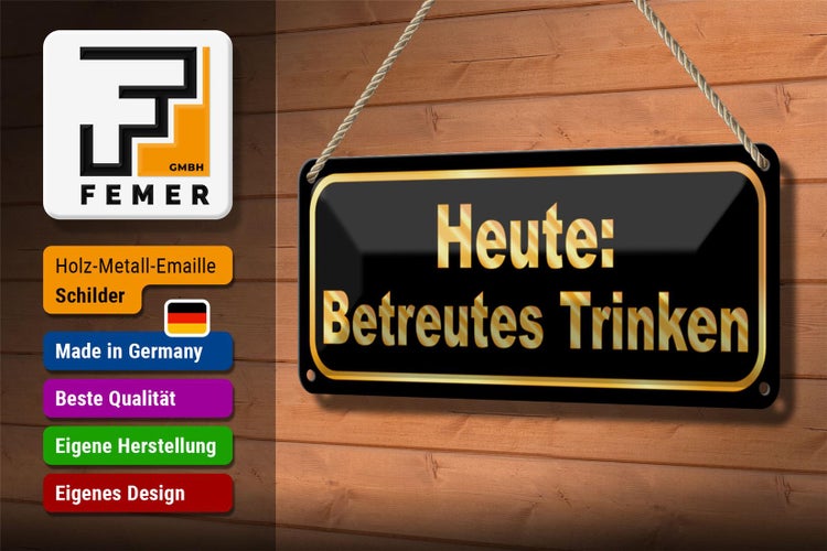 Blechschild Spruch 27x10cm Heute betreutes Trinken Dekoration