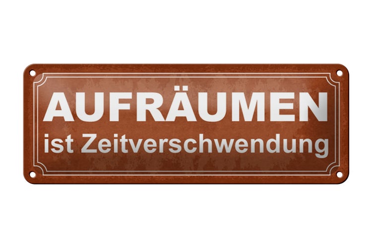 Blechschild Spruch 27x10cm Aufräumen ist Zeitverschwendung Dekoration