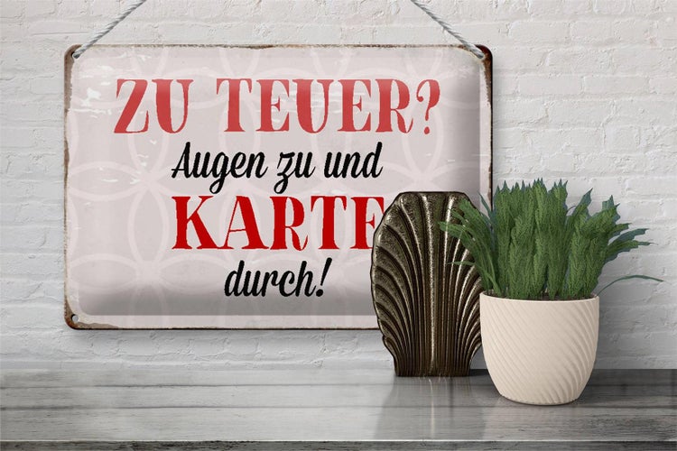 Blechschild Spruch 30x20cm zu teuer Augen zu Karte durch