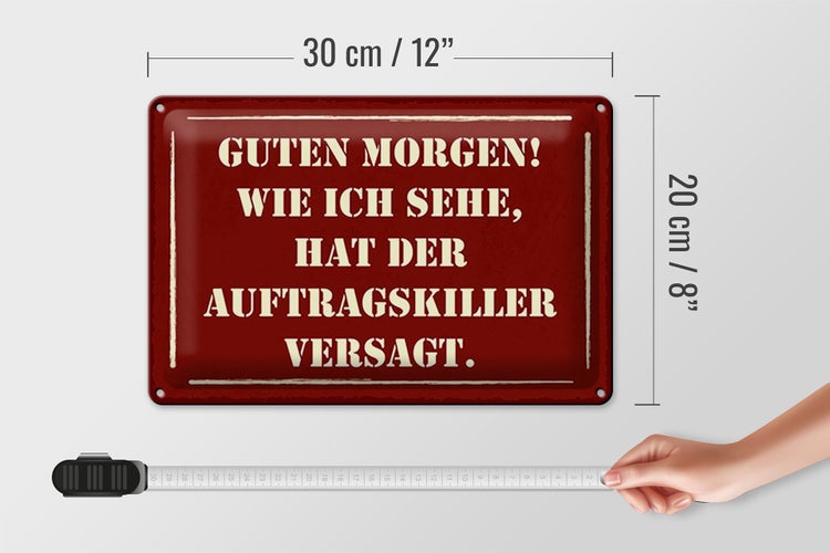 Blechschild Spruch 30x20cm Morgen Auftragskiller versagt