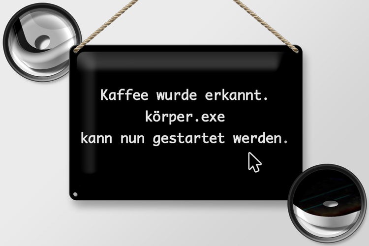 Blechschild Spruch 30x20cm Kaffee wurde erkannt Körper exe
