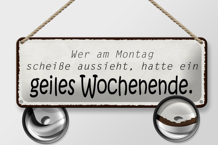 Blechschild Spruch 27x10cm geiles Wochenende Montag Scheiße Dekoration
