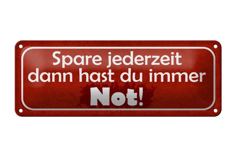 Blechschild Spruch 27x10cm spare dann hast du immer Not Dekoration