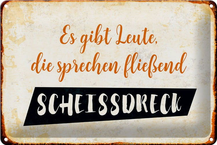 Blechschild Spruch 30x20cm gibt Leute sprechen Scheissdreck