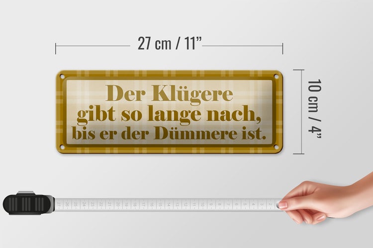 Blechschild Spruch 27x10cm Klügere so lange bis Dümmere Dekoration