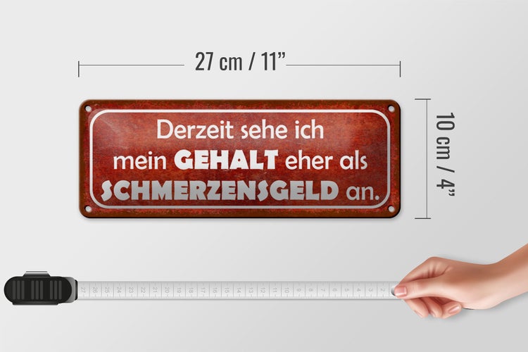 Blechschild Spruch 27x10cm mein Gehalt eher Schmerzensgeld rotes Schild