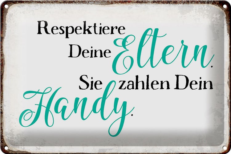 Blechschild Spruch 30x20cm respektiere Eltern sie zahlen