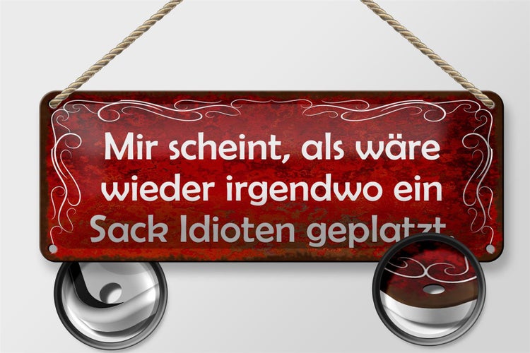 Blechschild Spruch 27x10cm scheint Sack Idioten geplatzt Dekoration