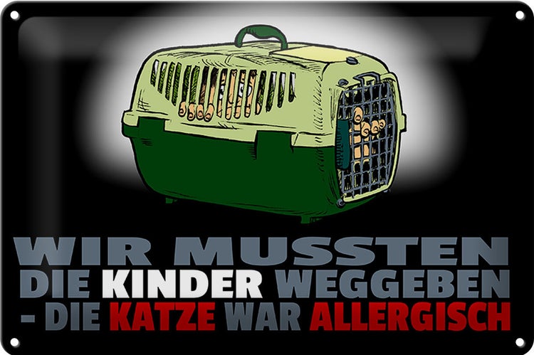 Blechschild Spruch 30x20cm Kinder weggegeben Katze allergisch