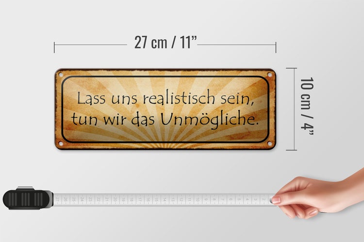 Blechschild Spruch 27x10cm lass uns realistisch sein tun Dekoration
