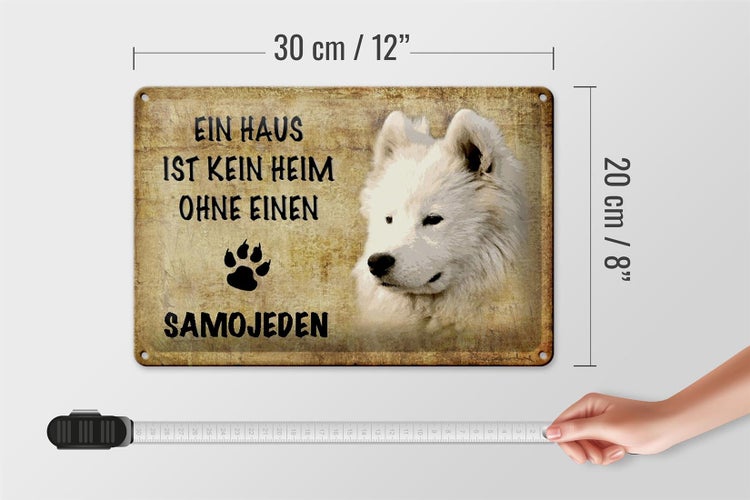 Blechschild Spruch 30x20cm Samojeden Hund ohne kein Heim