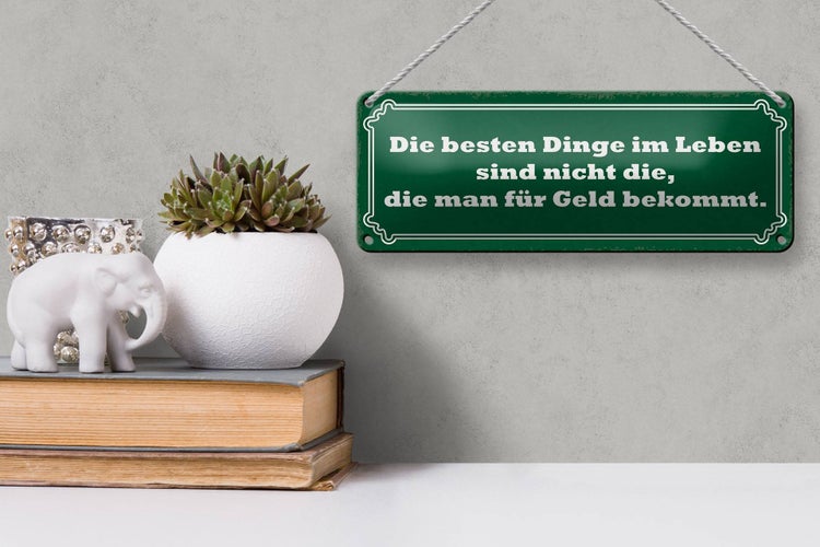 Blechschild Spruch 27x10cm die besten Dinge nicht für Geld Dekoration