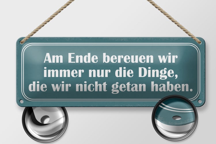 Blechschild Spruch 27x10cm am Ende bereuen wir immer nur Dekoration
