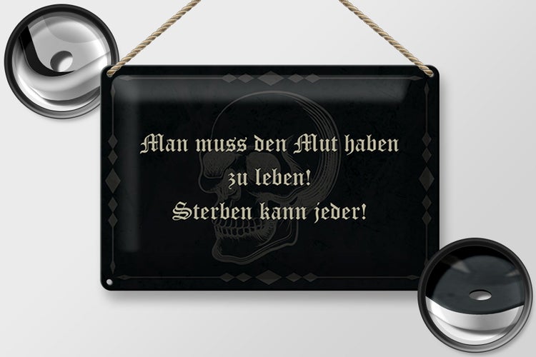 Blechschild Spruch 30x20cm man muss den Mut haben zu leben