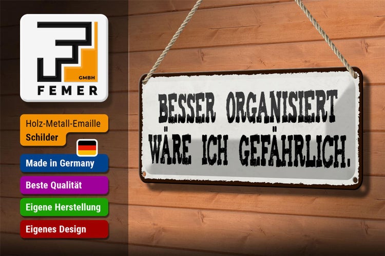 Blechschild Spruch 27x10cm besser organisiert gefährlich Dekoration