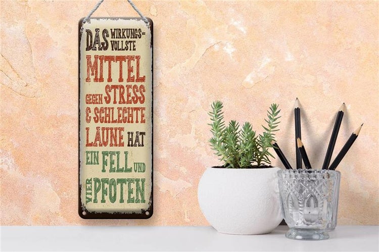 Blechschild Spruch Tiere Mittel gegen Stress 4 Pfoten 10x27cm
