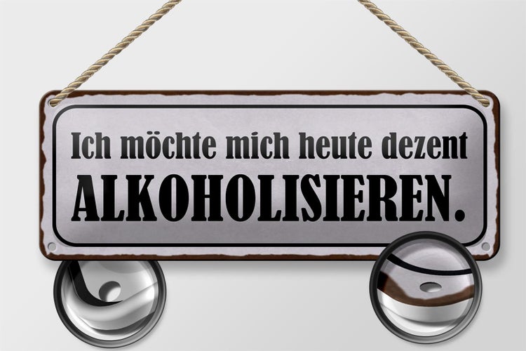 Blechschild Spruch 27x10cm ich möchte mich heute dezent alkoholisieren