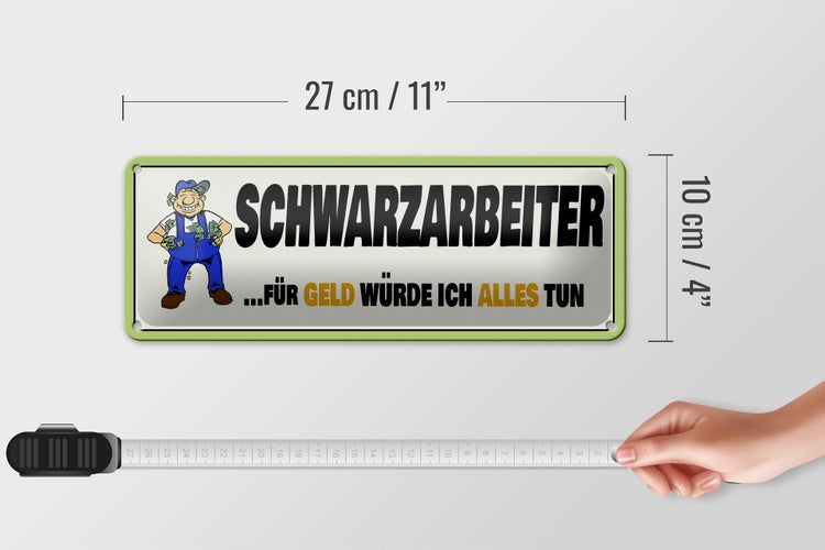 Blechschild Spruch 27x10cm Schwarzarbeiter für Geld alles Dekoration