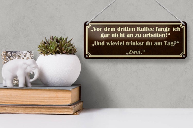 Blechschild Spruch 27x10cm vor dem 3 Kaffee nicht arbeiten Dekoration