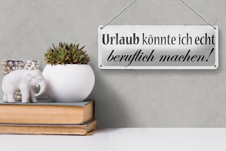 Blechschild Spruch 27x10cm Urlaub könnte beruflich machen Dekoration
