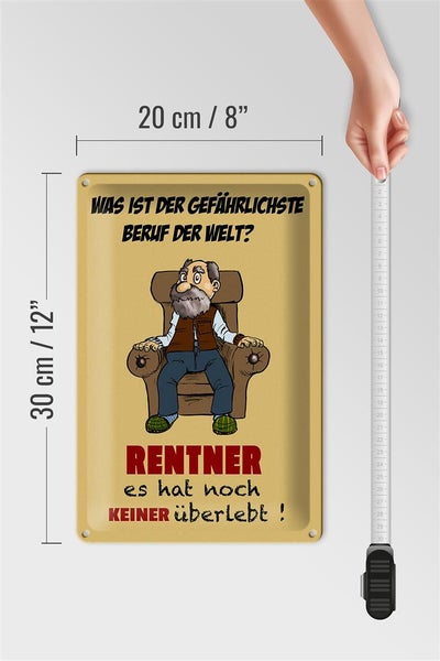 Blechschild Spruch 20x30cm was gefährlichster Beruf Rentner