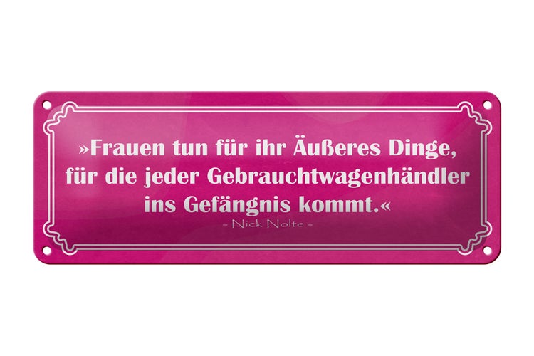 Blechschild Spruch 27x10cm Frauen tun für Äußeres Dinge Dekoration