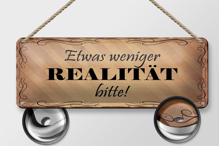 Blechschild Spruch 27x10cm etwas weniger Realität bitte Dekoration