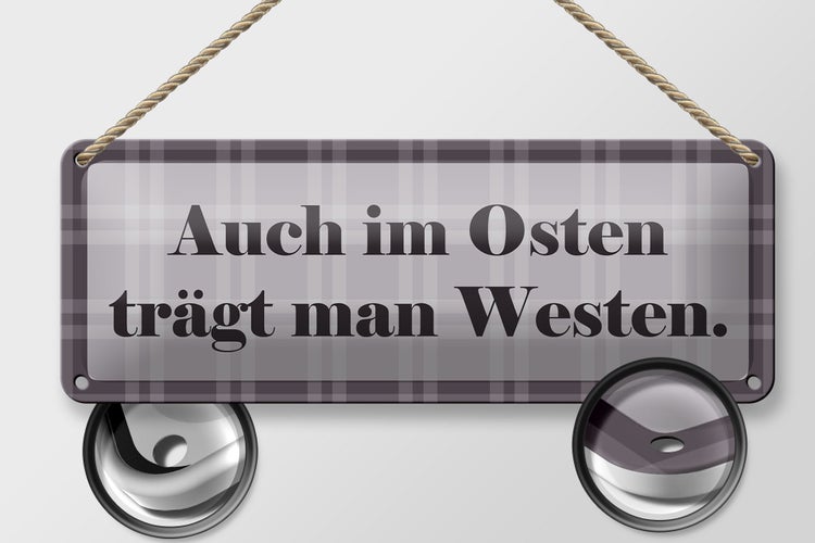 Blechschild Spruch 27x10cm Auch im Osten trägt man Westen Dekoration