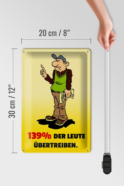 Blechschild Spruch 20x30cm 139% der Leute übertreiben